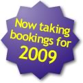Now taking bookings for 2009