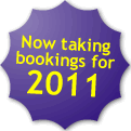 Now taking bookings for 2011